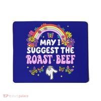 May I Suggest The Roast Beef Embarrassing Mousepad thumb 0