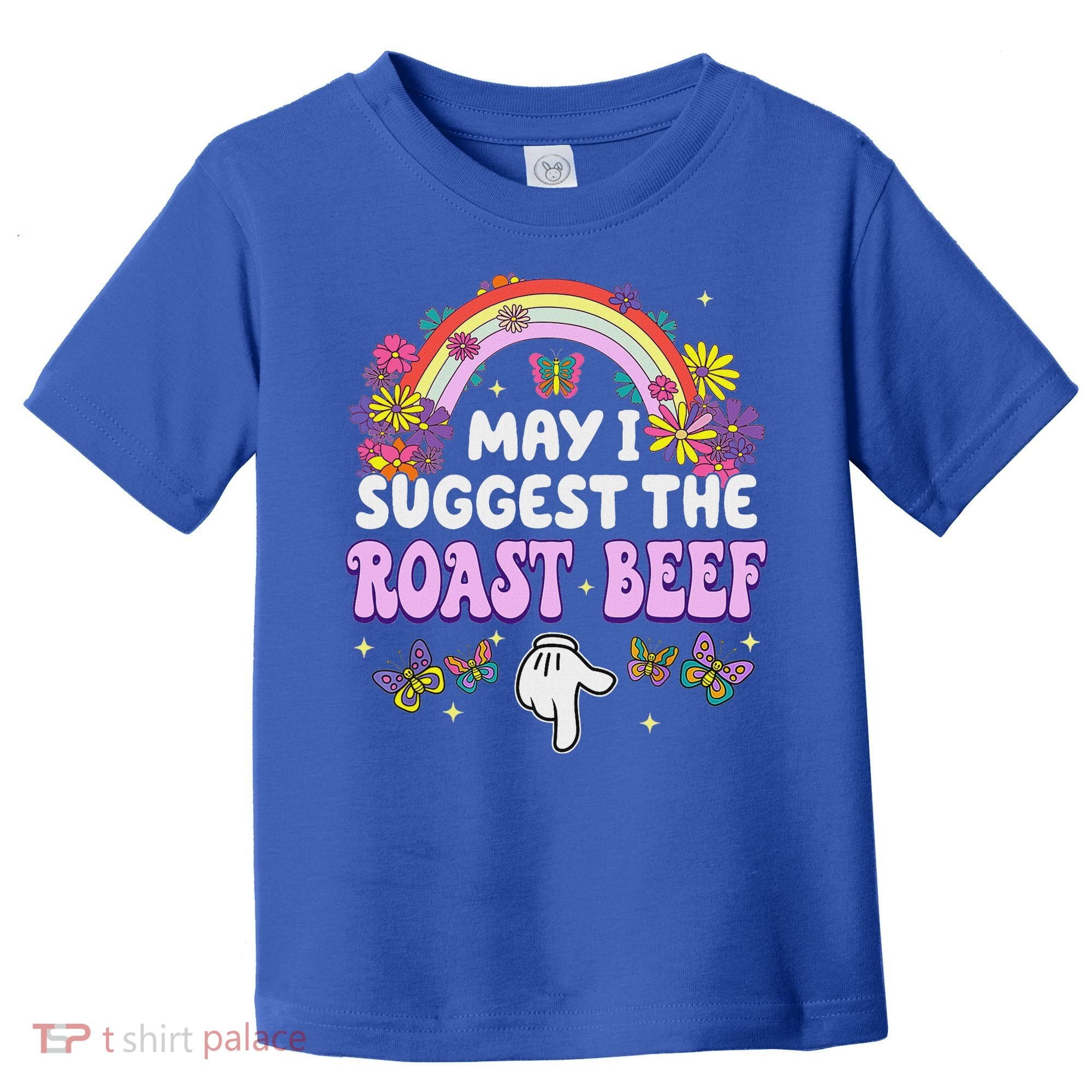 May I Suggest The Roast Beef Embarrassing Toddler T-Shirt