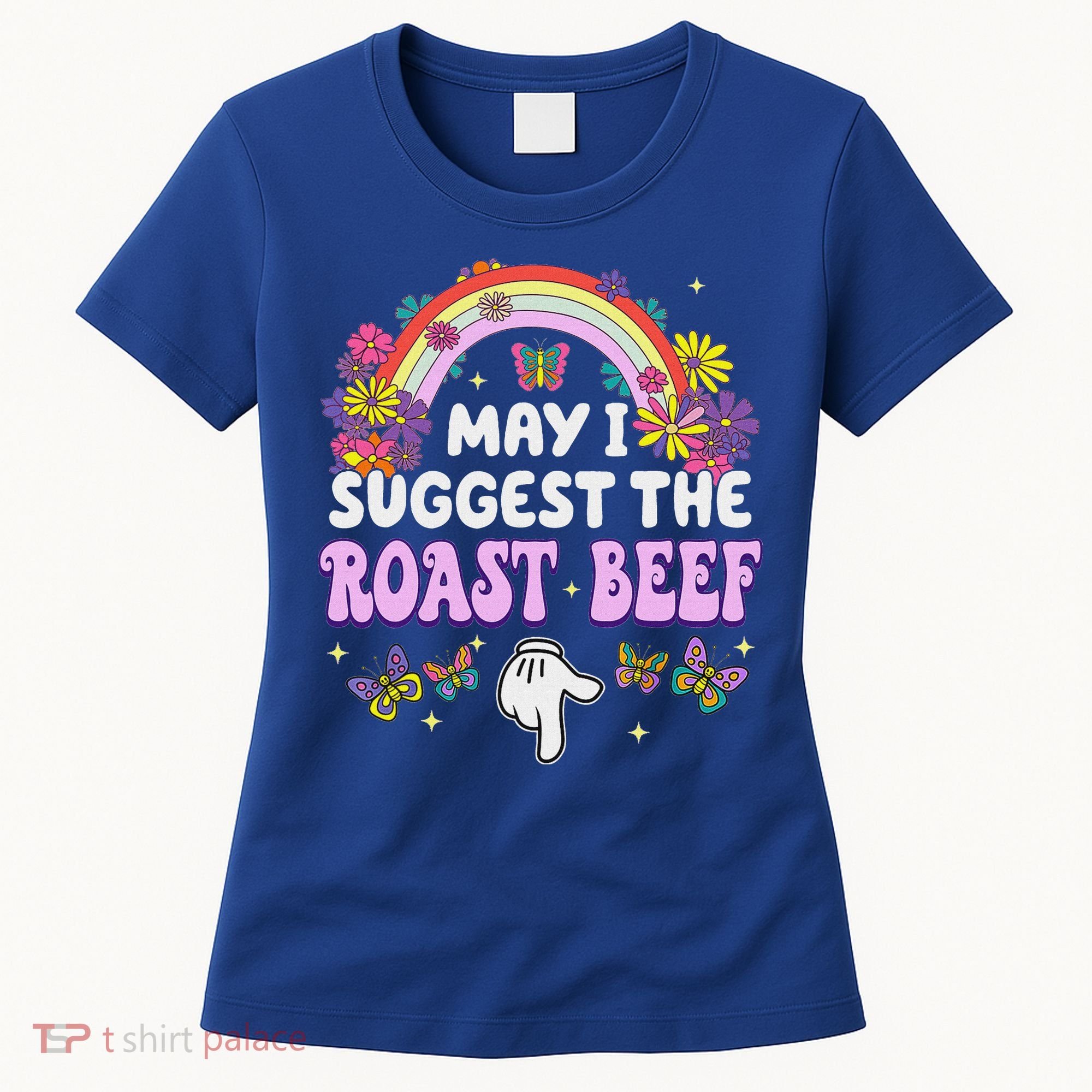 May I Suggest The Roast Beef Embarrassing Women's T-Shirt