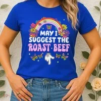 May I Suggest The Roast Beef Embarrassing Women's T-Shirt thumb 2