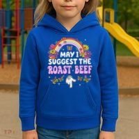 May I Suggest The Roast Beef Embarrassing Kids Hoodie thumb 3