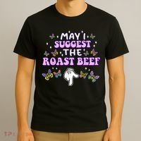 May I Suggest The Roast Beef Funny Embarrassing Adult Humor T-Shirt thumb 3