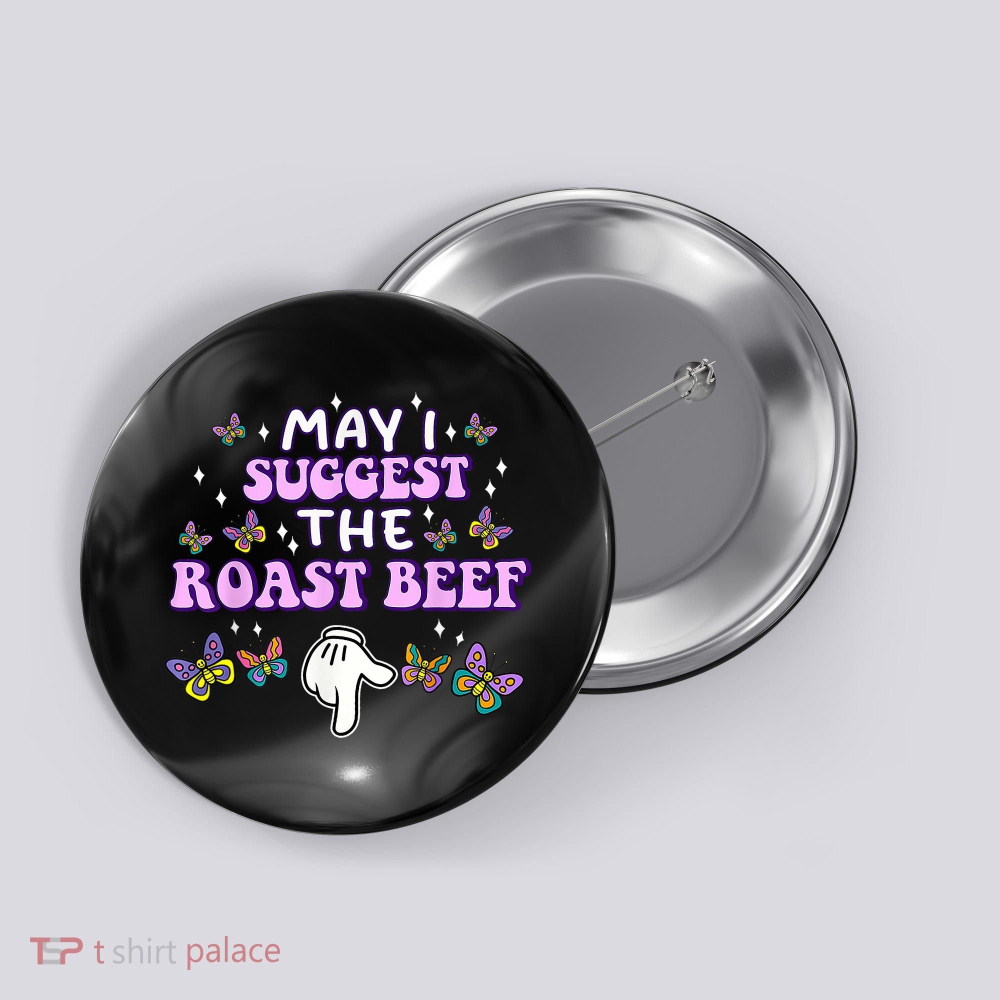 May I Suggest The Roast Beef Funny Embarrassing Adult Humor Button