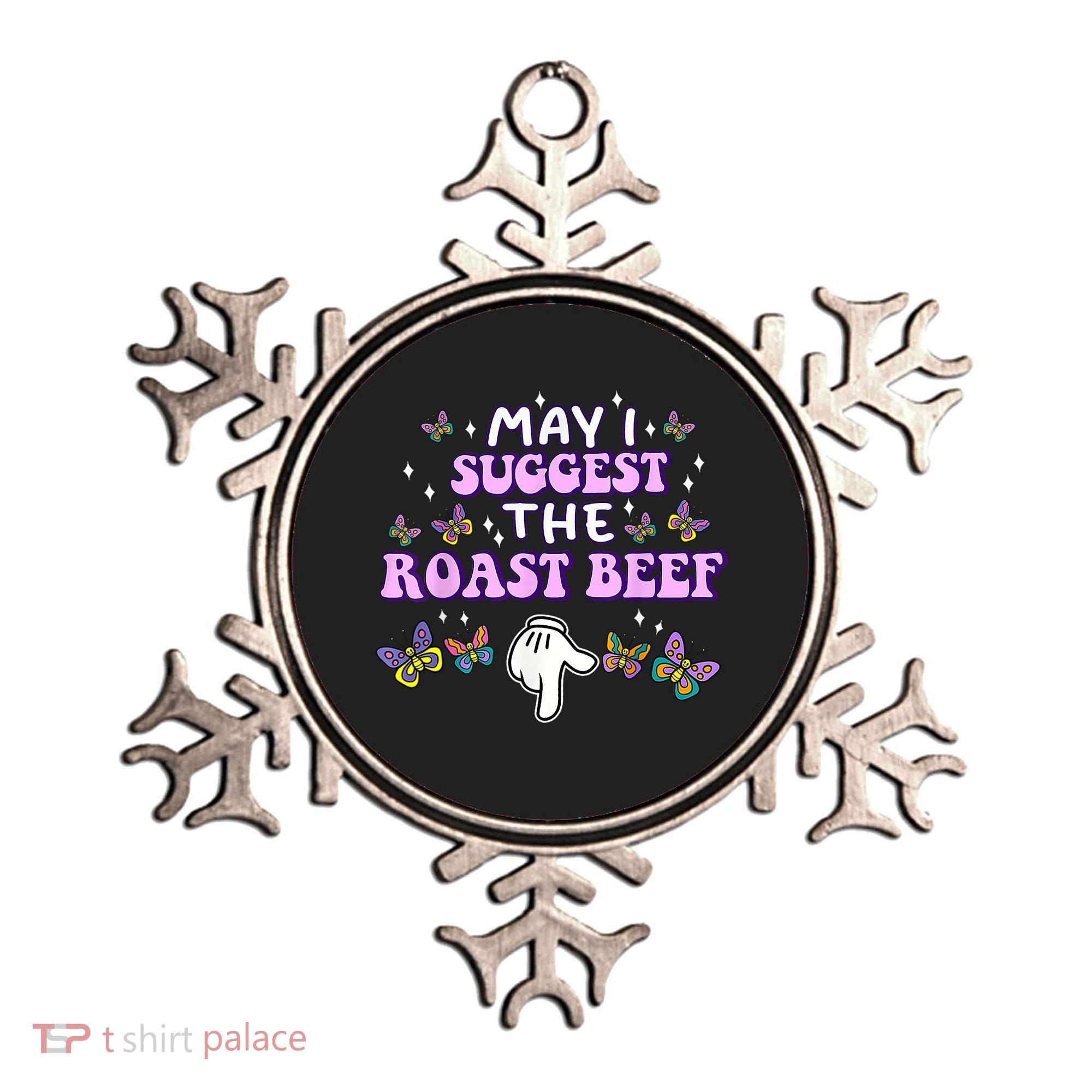 May I Suggest The Roast Beef Funny Embarrassing Adult Humor Ornament