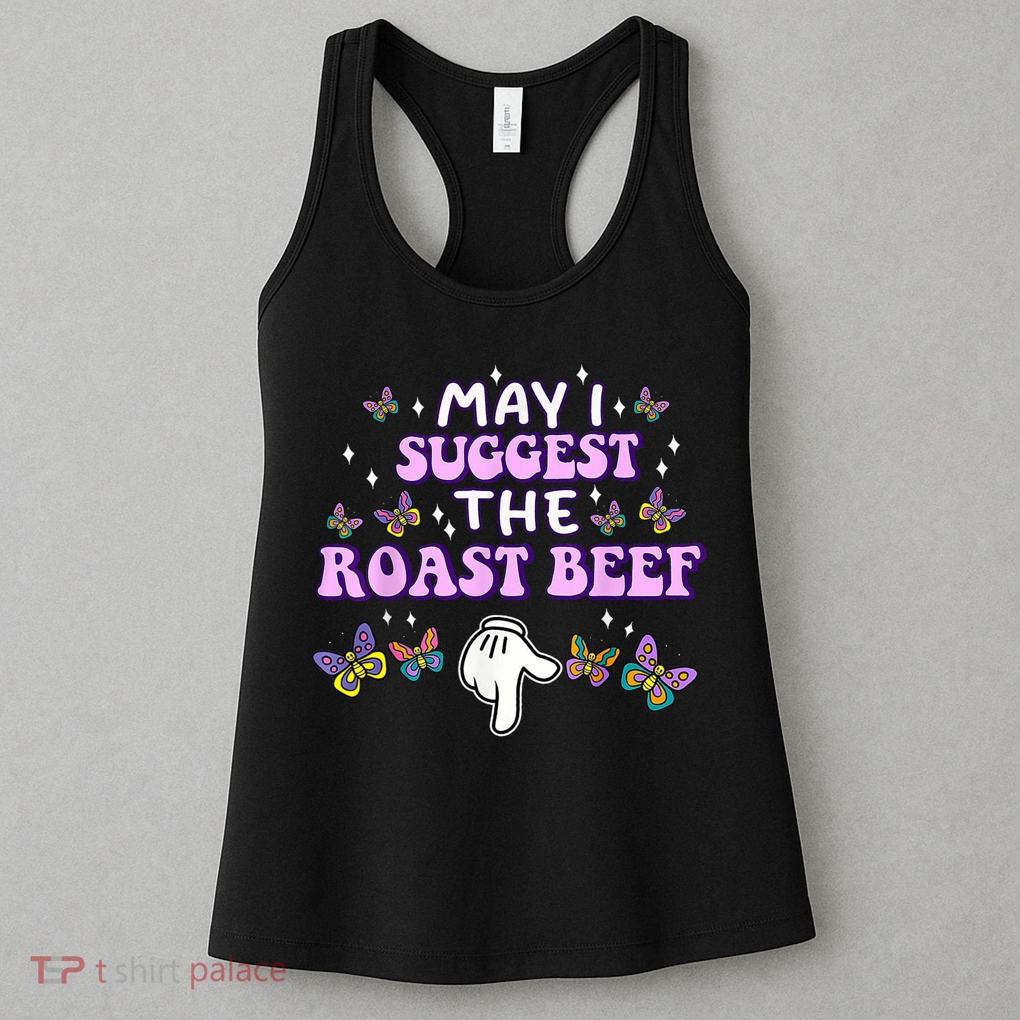 May I Suggest The Roast Beef Funny Embarrassing Adult Humor Women's Tank Top