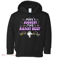 May I Suggest The Roast Beef Funny Embarrassing Adult Humor Toddler Hoodie thumb 0