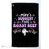 May I Suggest The Roast Beef Funny Embarrassing Adult Humor Golf Towel thumb 0