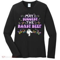 May I Suggest The Roast Beef Funny Embarrassing Adult Humor Women's Long Sleeve Shirt thumb 0