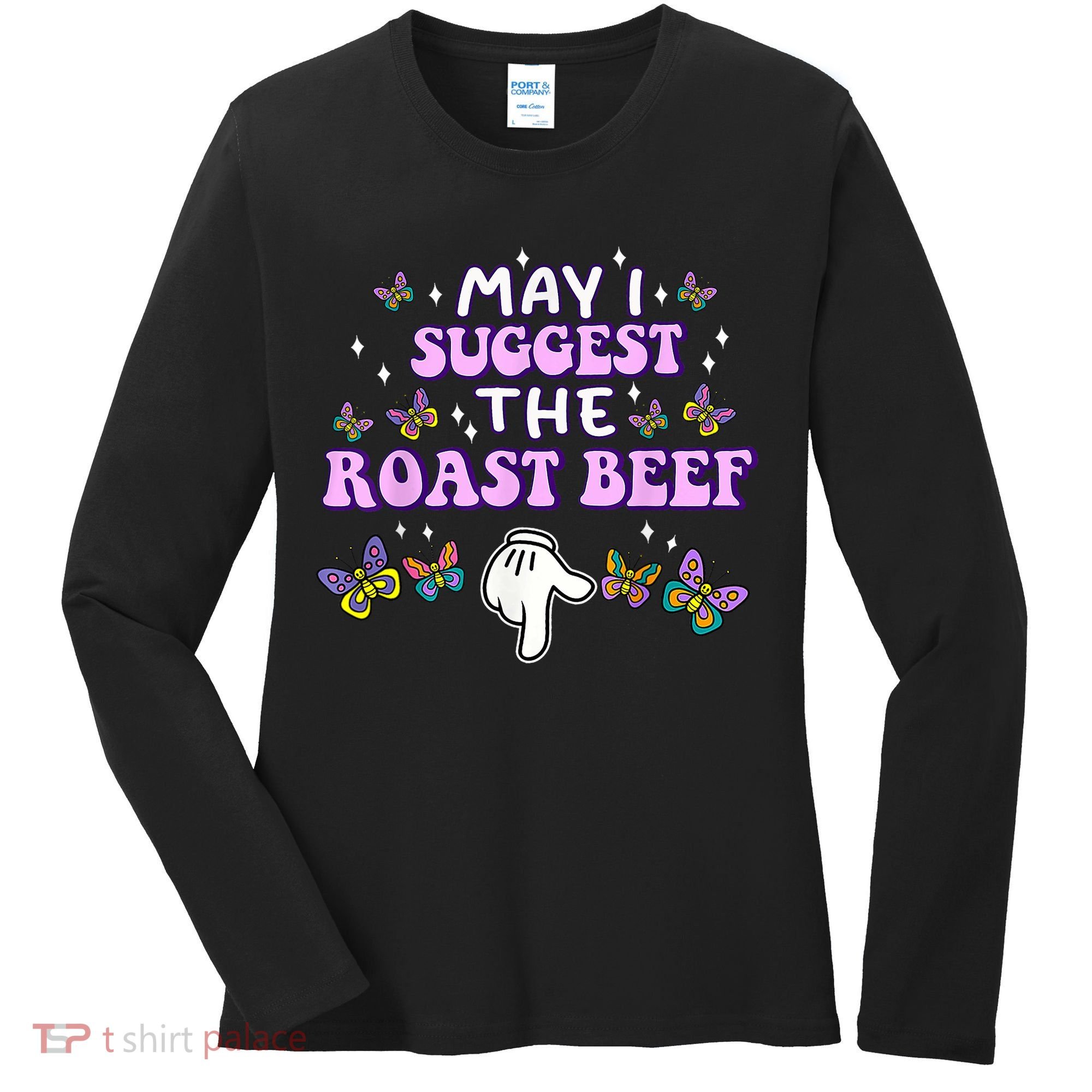 May I Suggest The Roast Beef Funny Embarrassing Adult Humor Women's Long Sleeve Shirt