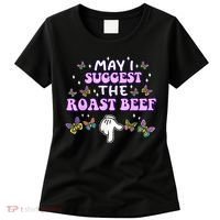 May I Suggest The Roast Beef Funny Embarrassing Adult Humor Women's T-Shirt thumb 0