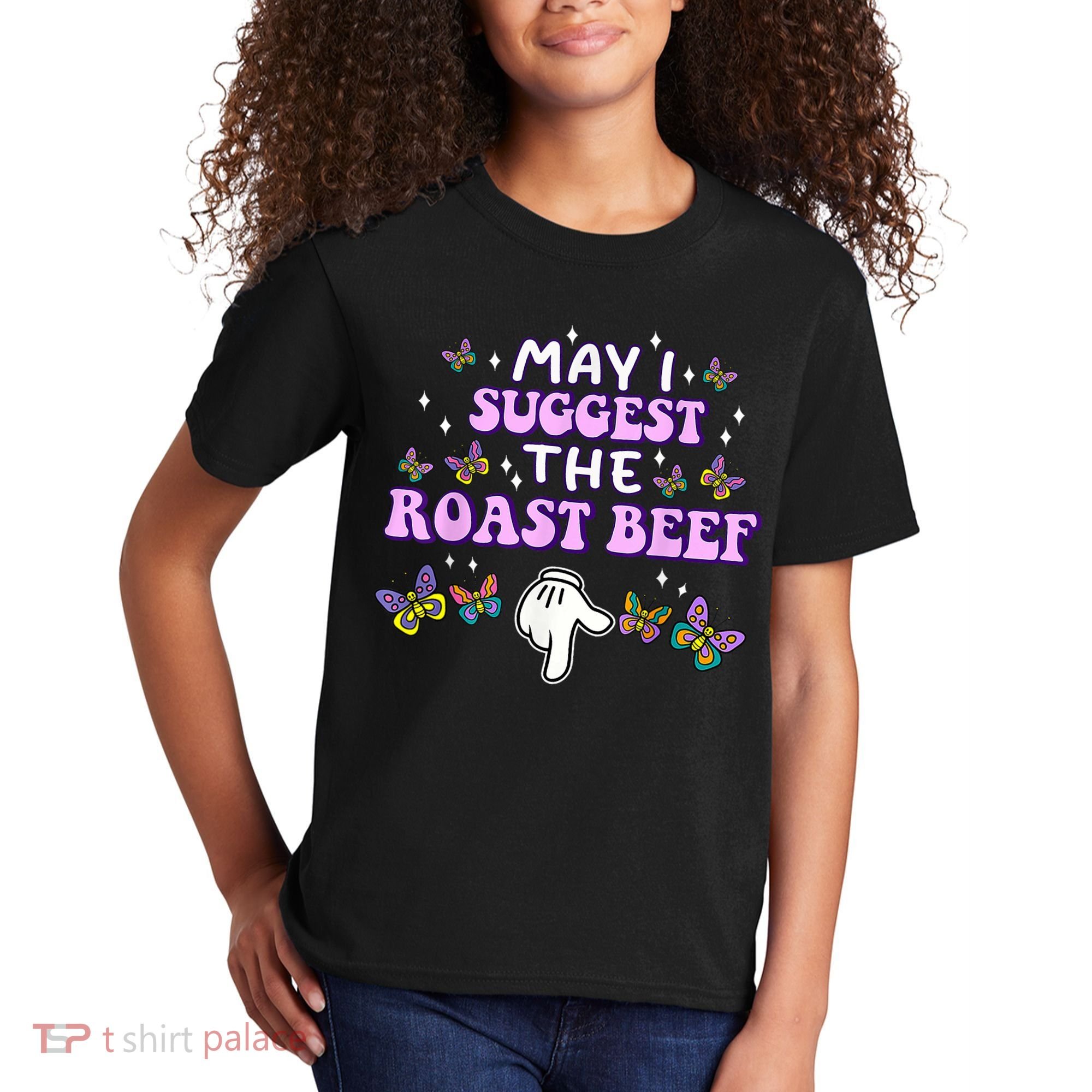 May I Suggest The Roast Beef Funny Embarrassing Adult Humor Kids T-Shirt