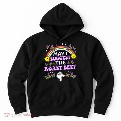 May I Suggest The Roast Beef Funny Embarrassing Hoodie