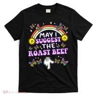 May I Suggest The Roast Beef Funny Embarrassing T-Shirt thumb 0