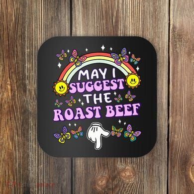 May I Suggest The Roast Beef Funny Embarrassing Coaster