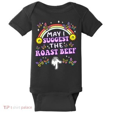 May I Suggest The Roast Beef Funny Embarrassing Baby Bodysuit