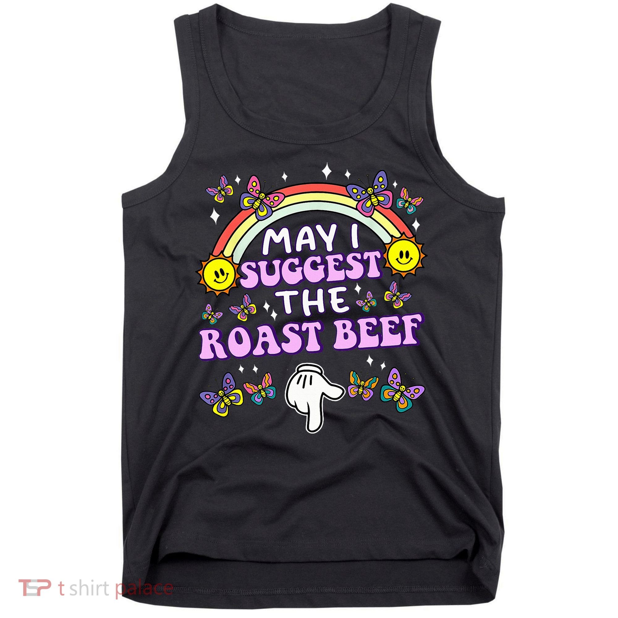 May I Suggest The Roast Beef Funny Embarrassing Tank Top