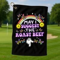 May I Suggest The Roast Beef Funny Embarrassing Golf Towel thumb 1