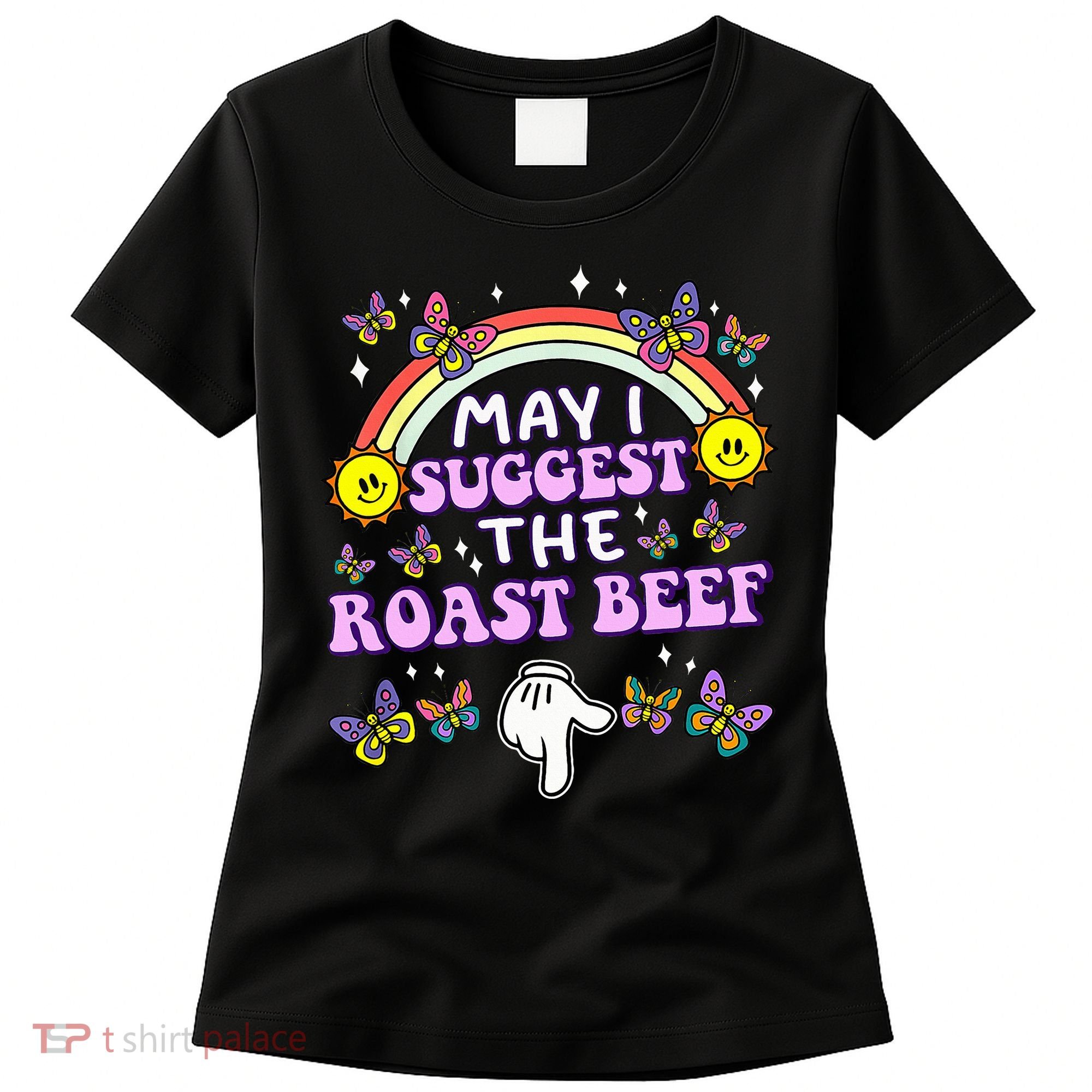 May I Suggest The Roast Beef Funny Embarrassing Women's T-Shirt