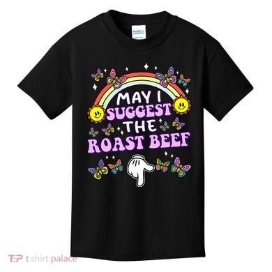 May I Suggest The Roast Beef Funny Embarrassing Kids T-Shirt