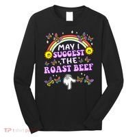 May I Suggest The Roast Beef Funny Embarrassing Adult Humor Long Sleeve Shirt thumb 0