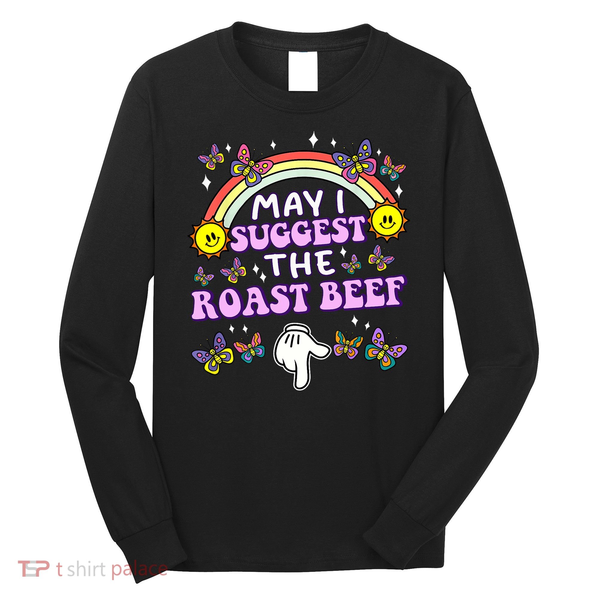 May I Suggest The Roast Beef Funny Embarrassing Adult Humor Long Sleeve Shirt