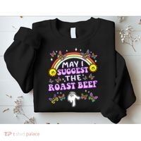 May I Suggest The Roast Beef Funny Embarrassing Adult Humor Sweatshirt thumb 2