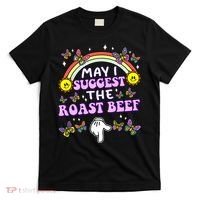 May I Suggest The Roast Beef Funny Embarrassing Adult Humor T-Shirt thumb 0