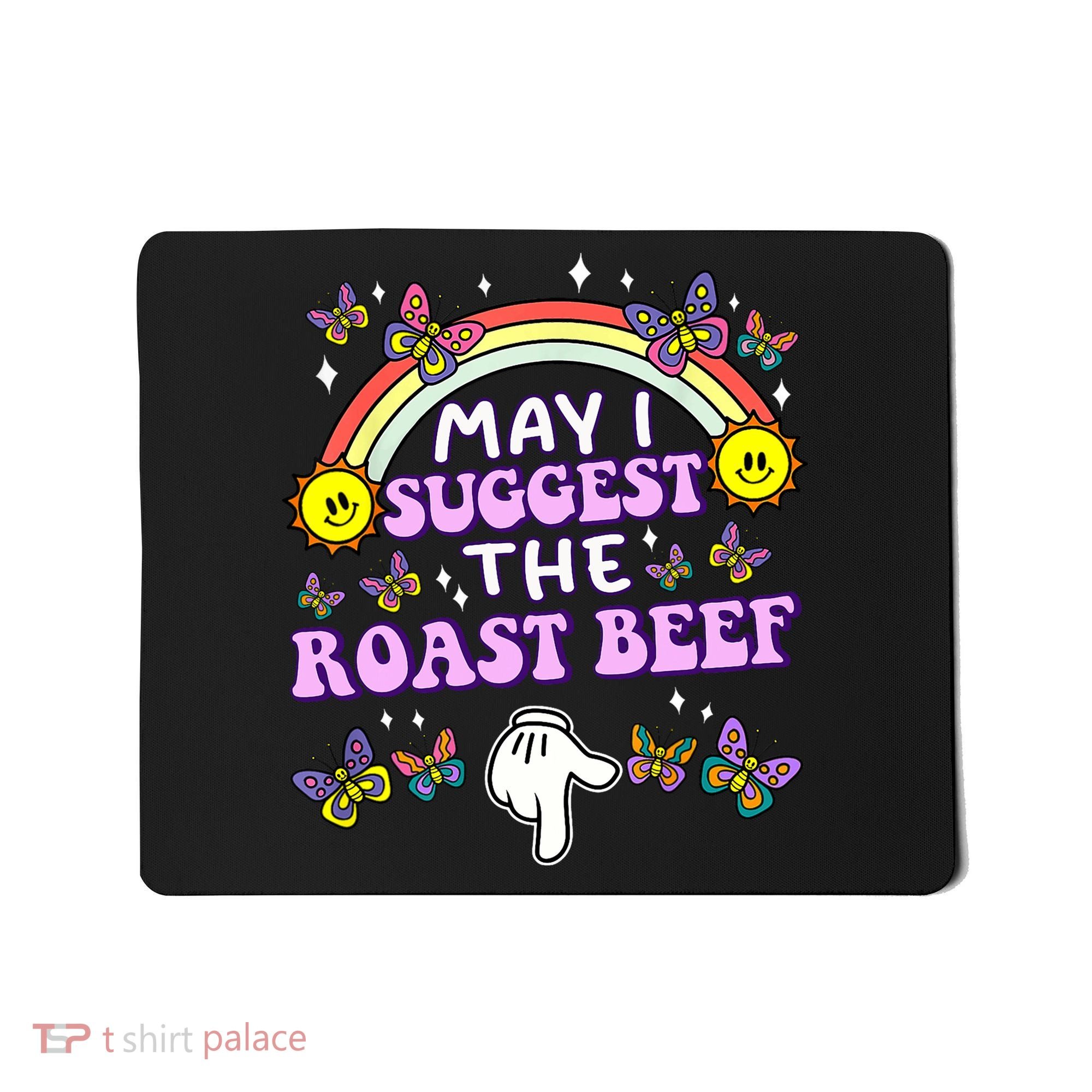 May I Suggest The Roast Beef Funny Embarrassing Adult Humor Mousepad
