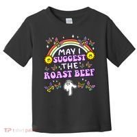 May I Suggest The Roast Beef Funny Embarrassing Adult Humor Toddler T-Shirt thumb 0