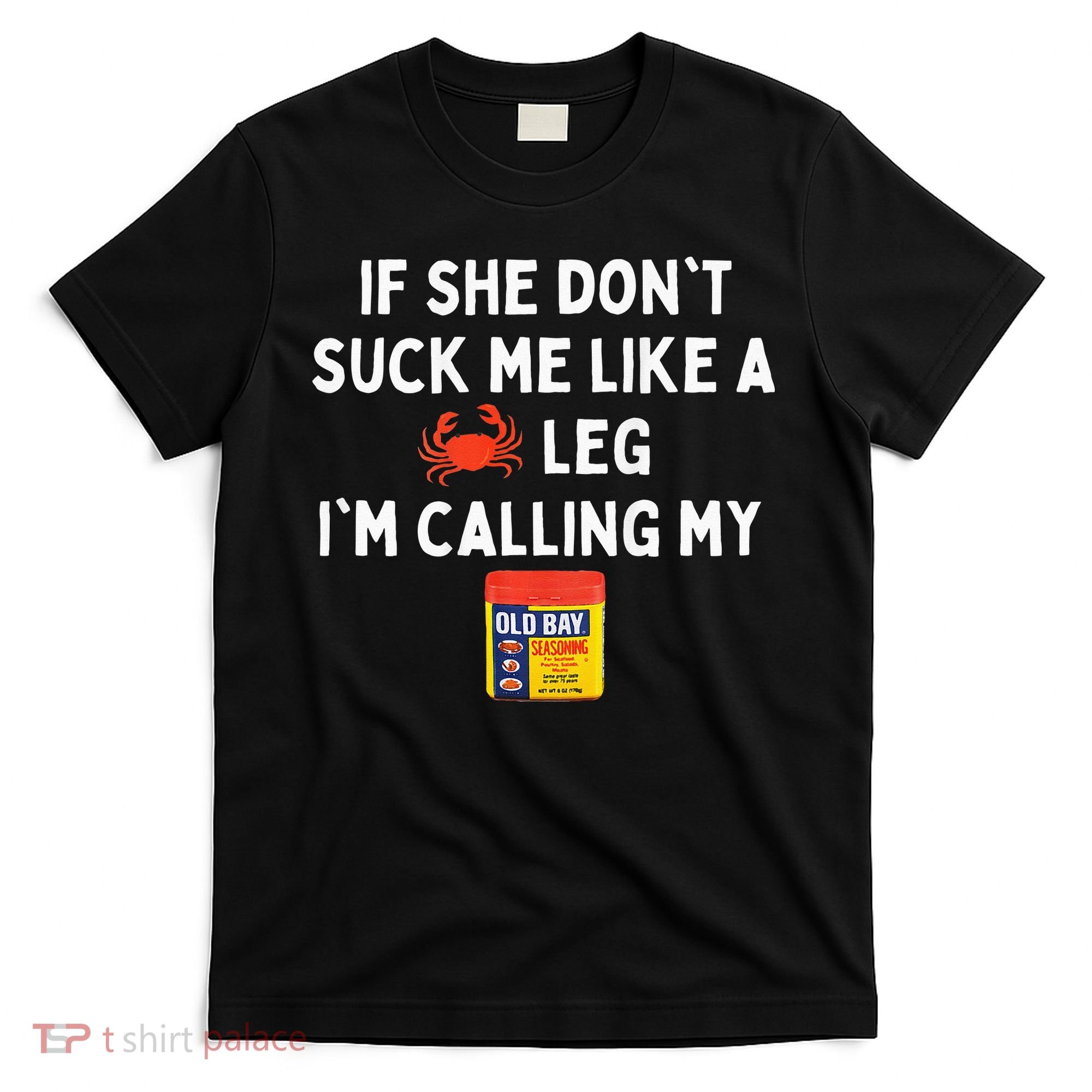 Maryland If She Dont Suck Me Like A Crab Leg T-Shirt