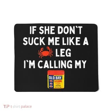 Maryland If She Dont Suck Me Like A Crab Leg Mousepad