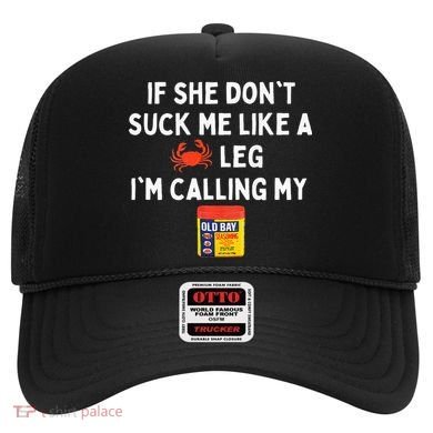 Maryland If She Dont Suck Me Like A Crab Leg Hat