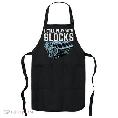 Mechanic I Still Play With Blocks Funny Car Engine Apron