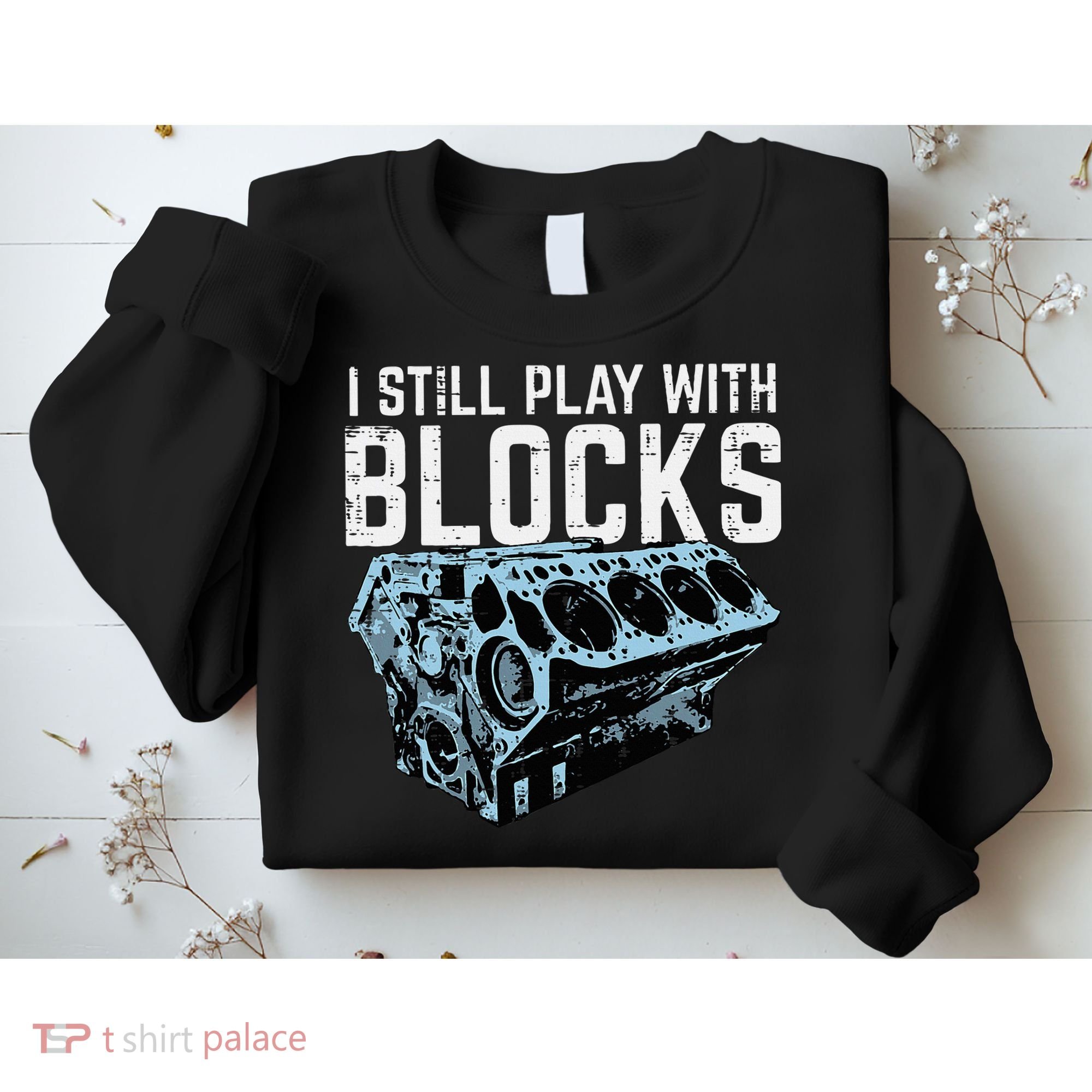 Mechanic I Still Play With Blocks Funny Car Engine Sweatshirt