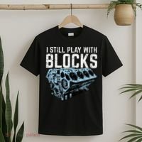 Mechanic I Still Play With Blocks Funny Car Engine T-Shirt thumb 2