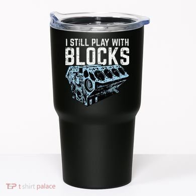 Mechanic I Still Play With Blocks Funny Car Engine Tumbler