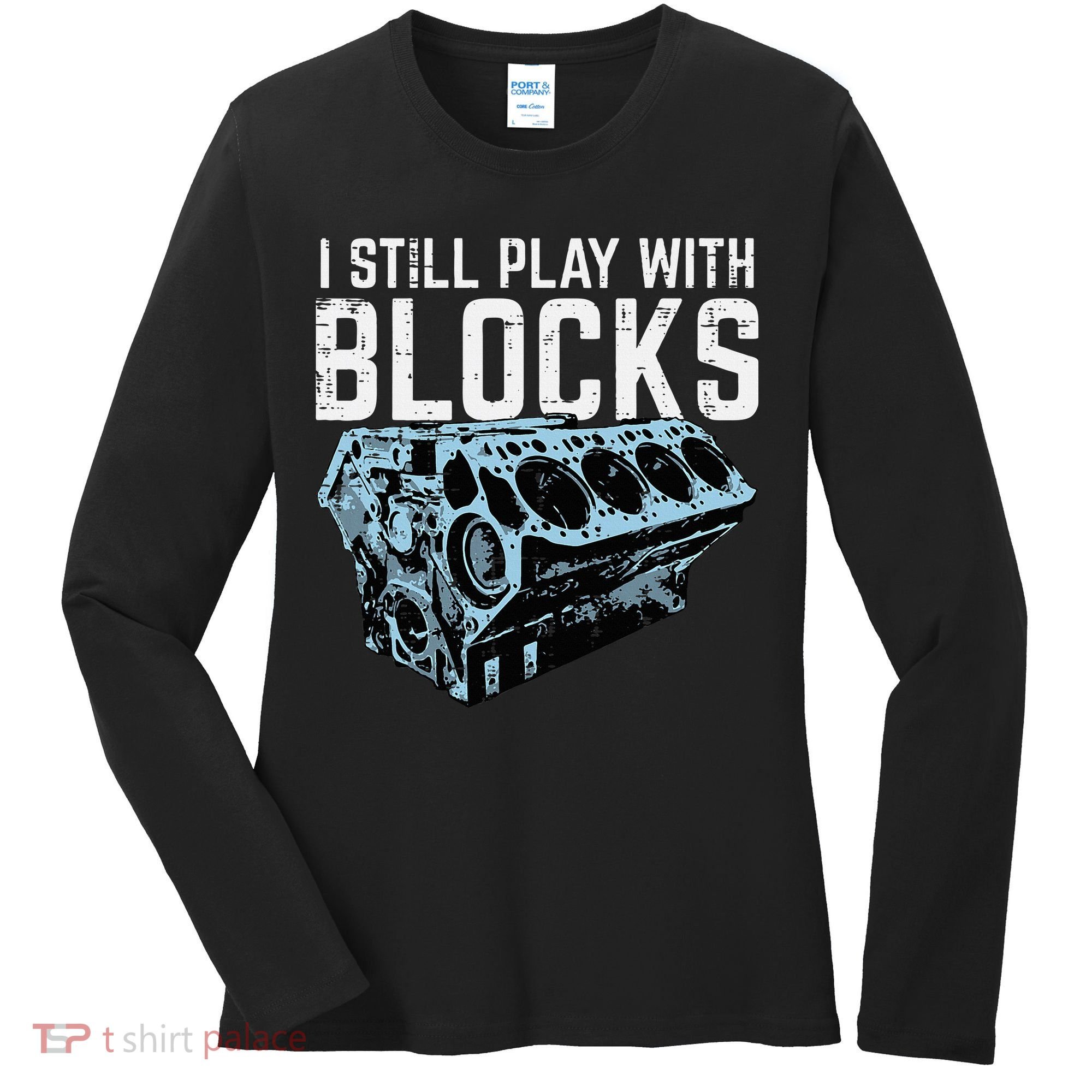 Mechanic I Still Play With Blocks Funny Car Engine Women's Long Sleeve Shirt