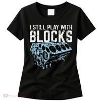 Mechanic I Still Play With Blocks Funny Car Engine Women's T-Shirt thumb 0
