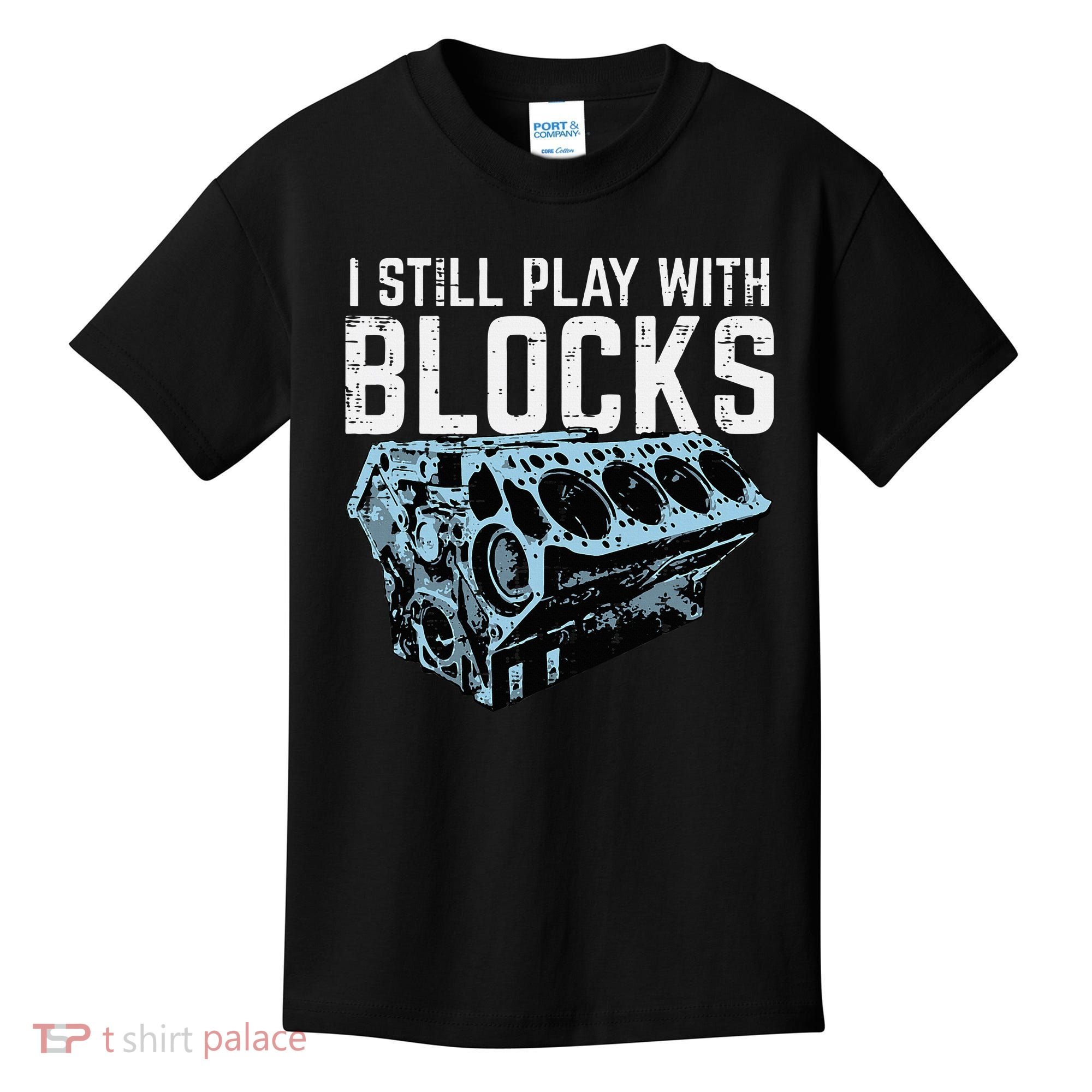 Mechanic I Still Play With Blocks Funny Car Engine Kids T-Shirt