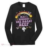 May I Suggest The Roast Beef Funny Embarrassing Adult Humor Long Sleeve Shirt thumb 0