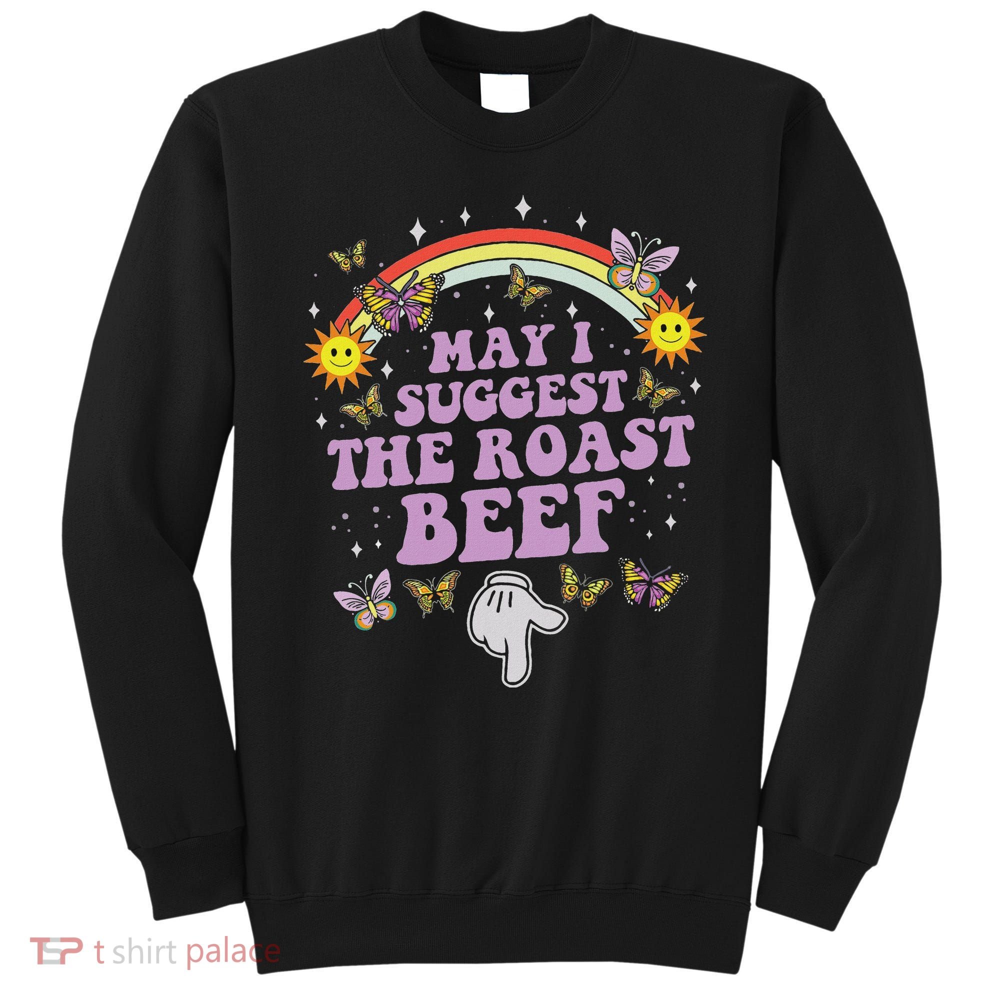May I Suggest The Roast Beef Funny Embarrassing Adult Humor Sweatshirt