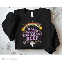 May I Suggest The Roast Beef Funny Embarrassing Adult Humor Sweatshirt thumb 2
