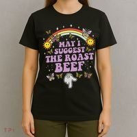 May I Suggest The Roast Beef Funny Embarrassing Adult Humor T-Shirt thumb 4