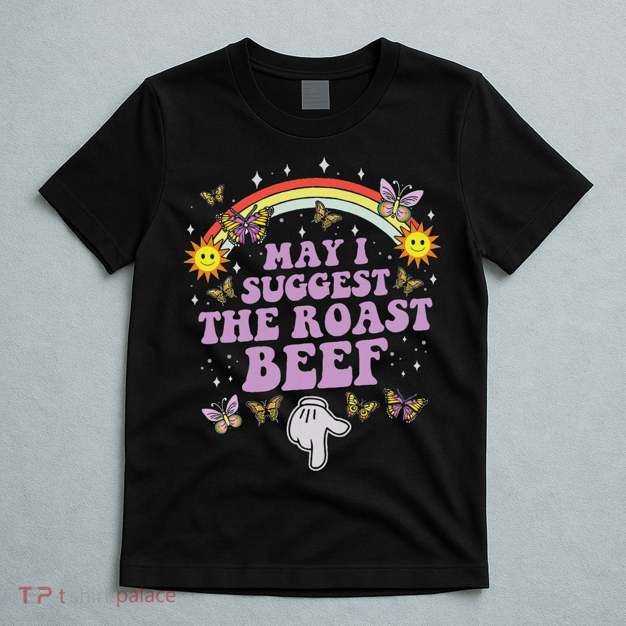 May I Suggest The Roast Beef Funny Embarrassing Adult Humor T-Shirt