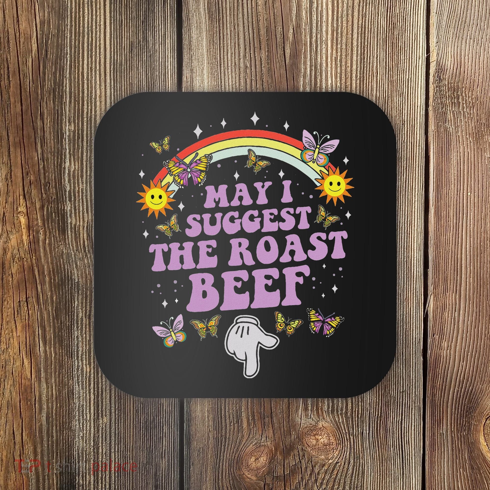 May I Suggest The Roast Beef Funny Embarrassing Adult Humor Coaster