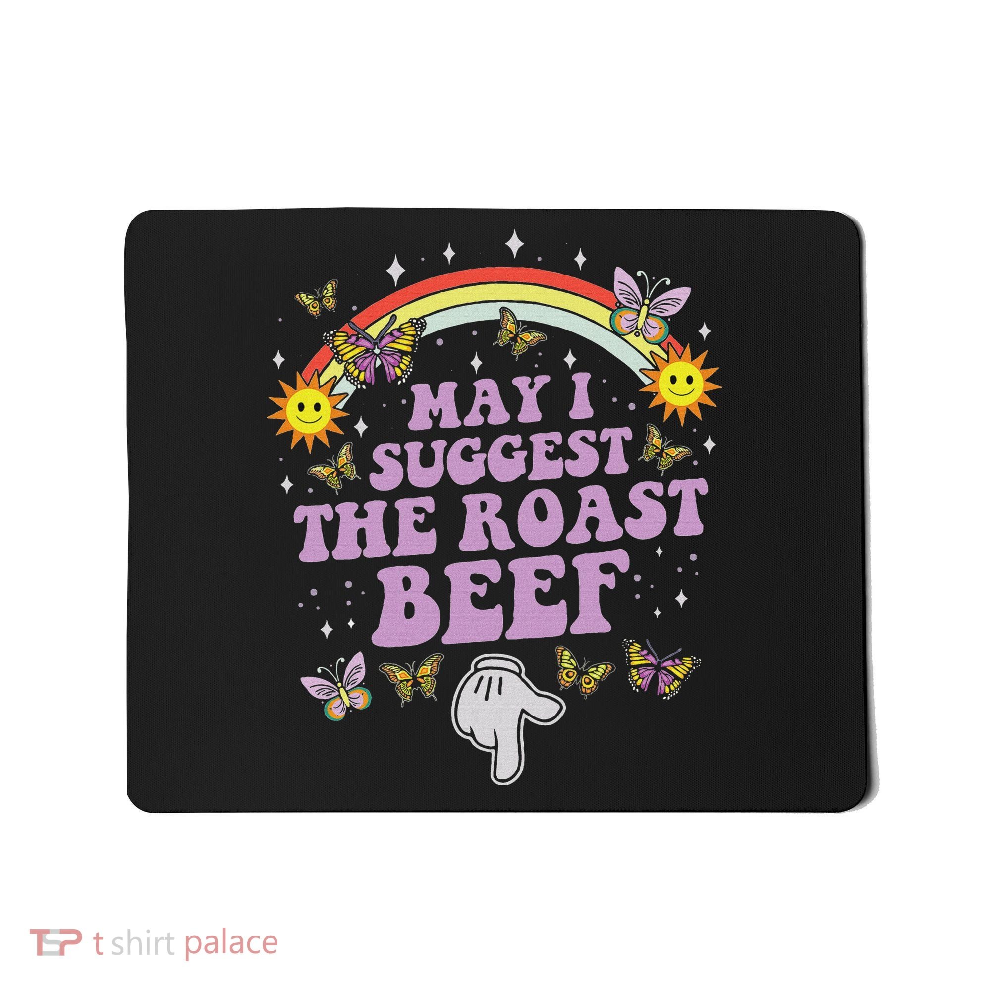 May I Suggest The Roast Beef Funny Embarrassing Adult Humor Mousepad