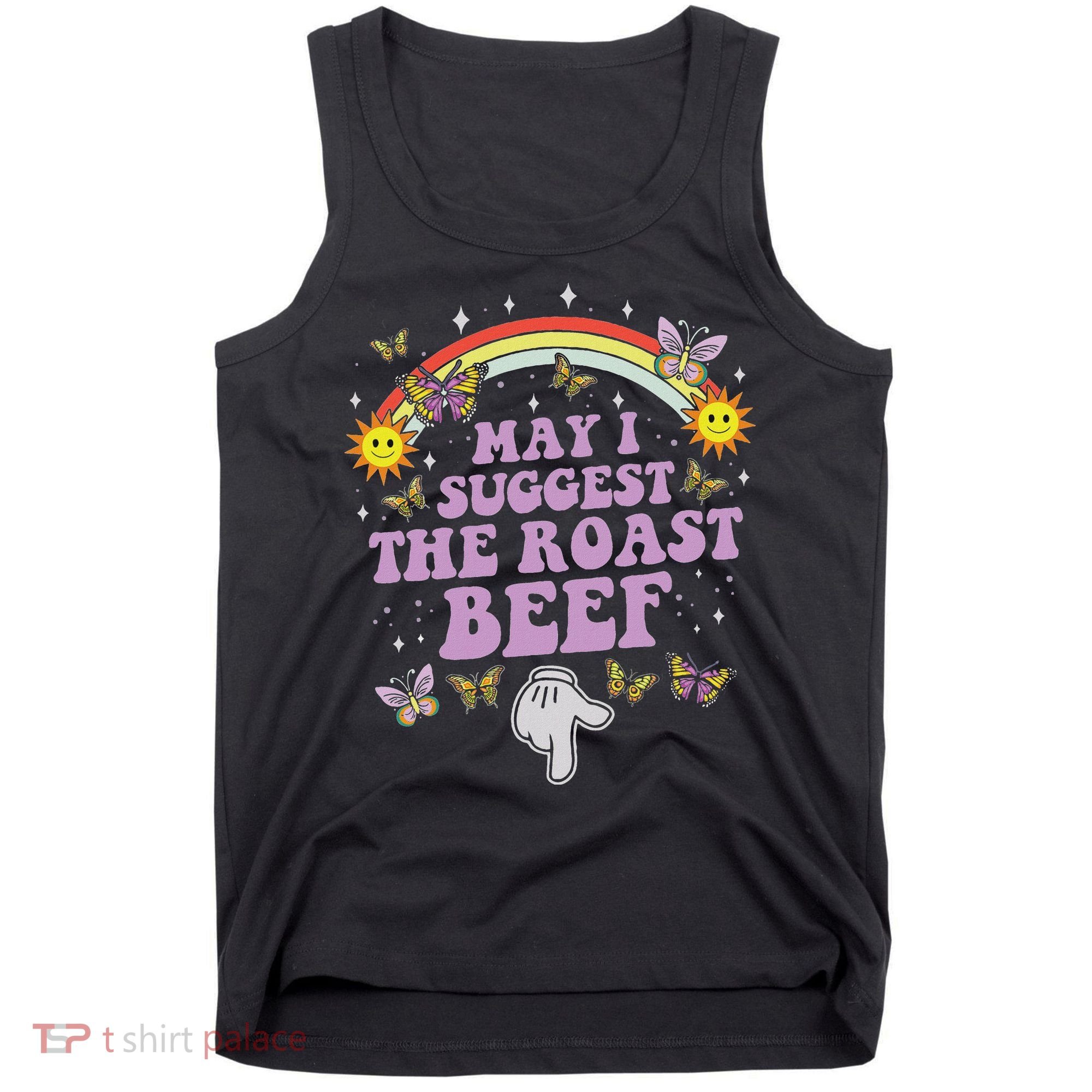 May I Suggest The Roast Beef Funny Embarrassing Adult Humor Tank Top