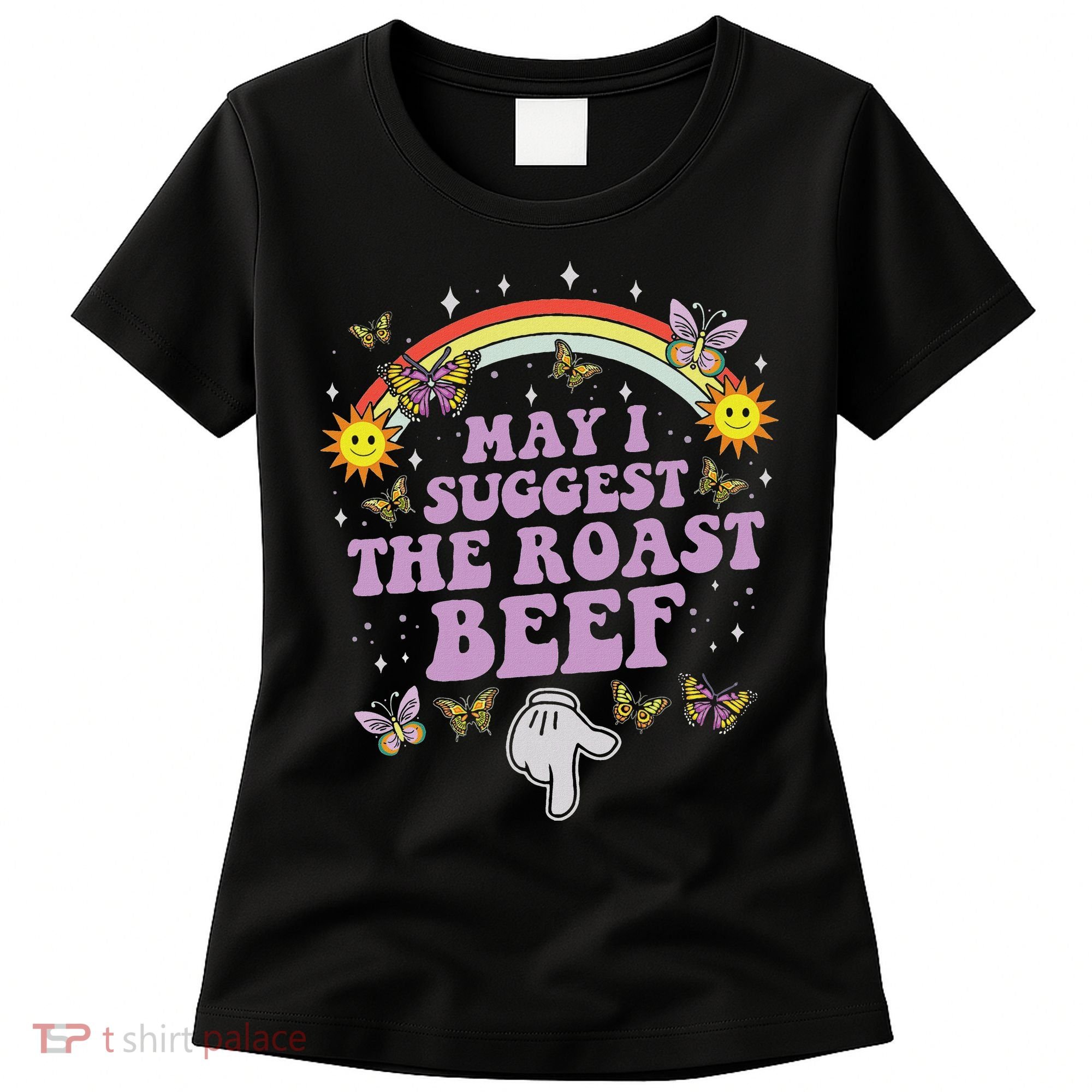 May I Suggest The Roast Beef Funny Embarrassing Adult Humor Women's T-Shirt
