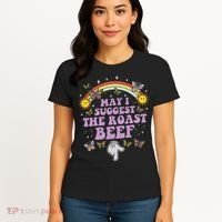 May I Suggest The Roast Beef Funny Embarrassing Adult Humor Women's T-Shirt thumb 4