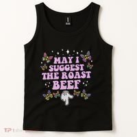 May I Suggest The Roast Beef Funny Embarrassing Adult Humor Tank Top thumb 2
